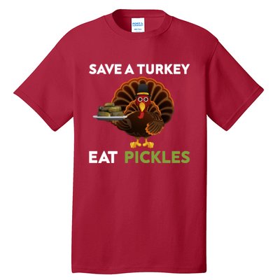 Funny Save A Turkey Eat Pickles Funny Thanksgiving Tall T-Shirt