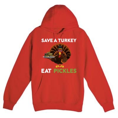 Funny Save A Turkey Eat Pickles Funny Thanksgiving Premium Pullover Hoodie