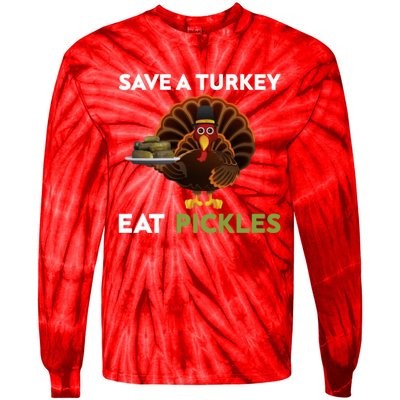 Funny Save A Turkey Eat Pickles Funny Thanksgiving Tie-Dye Long Sleeve Shirt