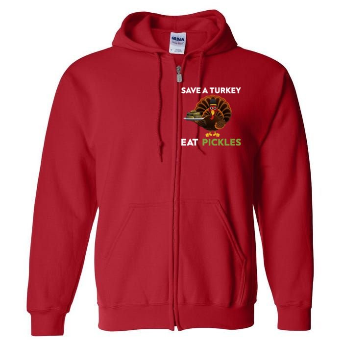 Funny Save A Turkey Eat Pickles Funny Thanksgiving Full Zip Hoodie