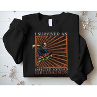 Funny Survived An Infected Botched Circumcision Meme Weird Sweatshirt