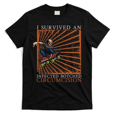 Funny Survived An Infected Botched Circumcision Meme Weird T-Shirt