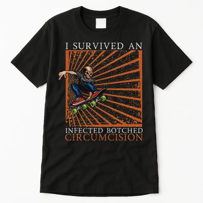 Funny Survived An Infected Botched Circumcision Meme Weird Tall T-Shirt