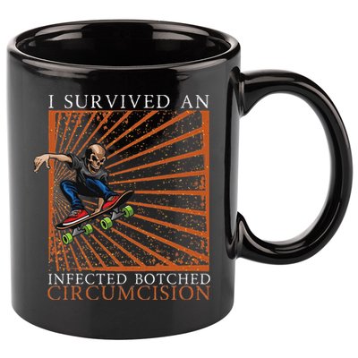 Funny Survived An Infected Botched Circumcision Meme Weird 11oz C Handle Ceramic Mug