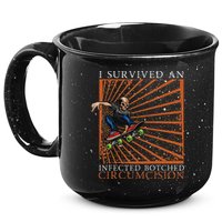 Funny Survived An Infected Botched Circumcision Meme Weird 15oz Campfire Ceramic Mug