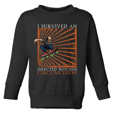 Funny Survived An Infected Botched Circumcision Meme Weird Toddler Sweatshirt