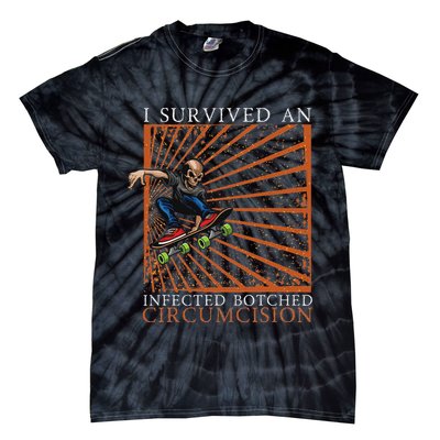 Funny Survived An Infected Botched Circumcision Meme Weird Tie-Dye T-Shirt