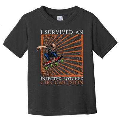 Funny Survived An Infected Botched Circumcision Meme Weird Toddler T-Shirt