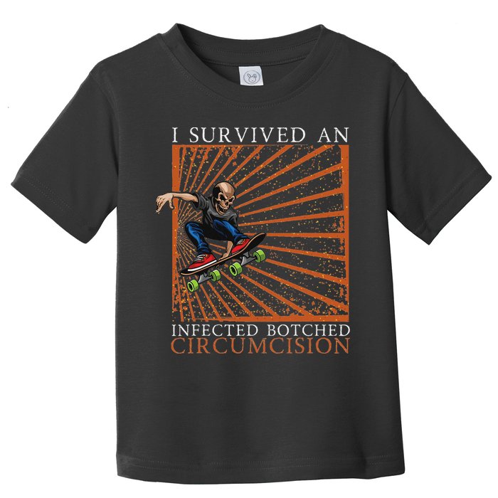 Funny Survived An Infected Botched Circumcision Meme Weird Toddler T-Shirt