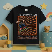 Funny Survived An Infected Botched Circumcision Meme Weird Toddler T-Shirt