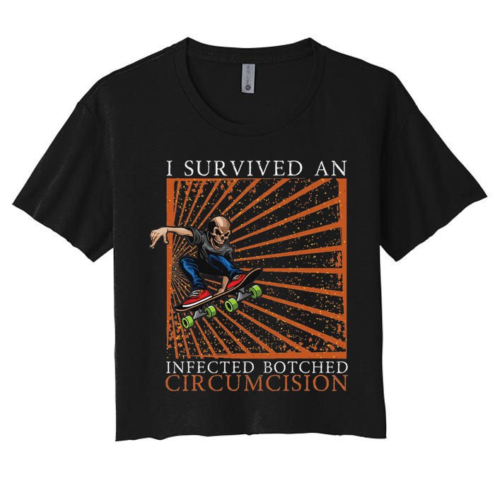 Funny Survived An Infected Botched Circumcision Meme Weird Crop Top