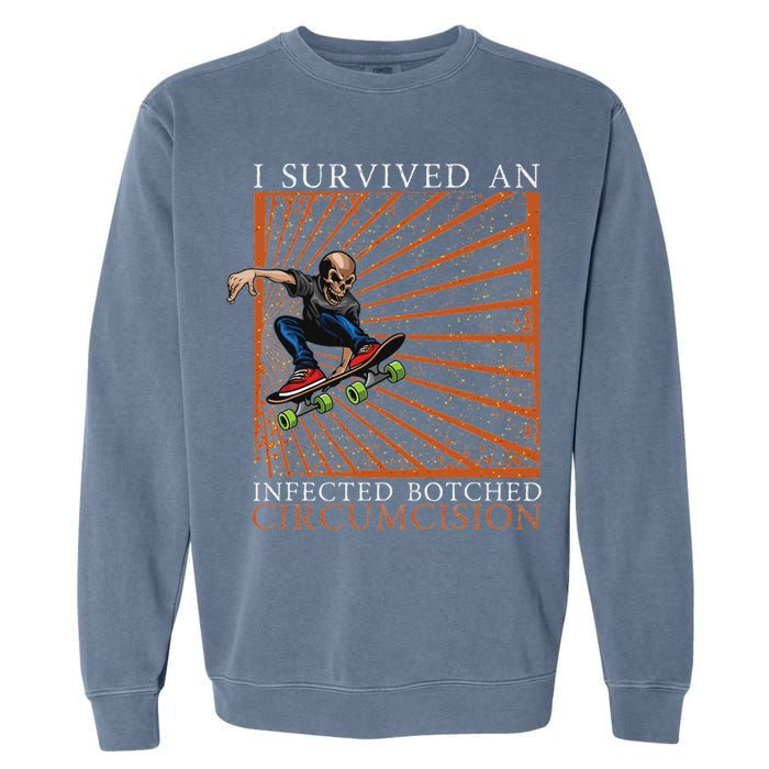 Funny Survived An Infected Botched Circumcision Meme Weird Garment-Dyed Sweatshirt