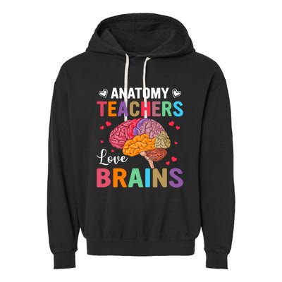 Funny Science Anatomy Teachers Love Brains Anatomy Lover Garment-Dyed Fleece Hoodie