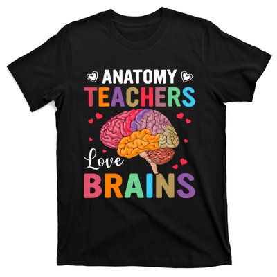 Funny Science Anatomy Teachers Love Brains Anatomy Lover T-Shirt