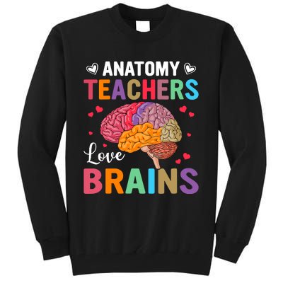 Funny Science Anatomy Teachers Love Brains Anatomy Lover Tall Sweatshirt