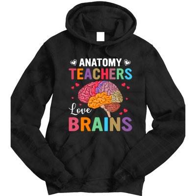 Funny Science Anatomy Teachers Love Brains Anatomy Lover Tie Dye Hoodie