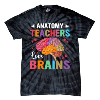 Funny Science Anatomy Teachers Love Brains Anatomy Lover Tie-Dye T-Shirt