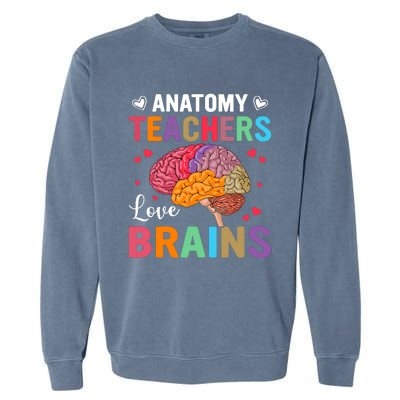 Funny Science Anatomy Teachers Love Brains Anatomy Lover Garment-Dyed Sweatshirt