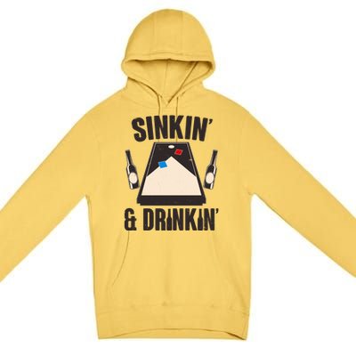 Funny Sinkin And Drinkin Cornhole Game Premium Pullover Hoodie