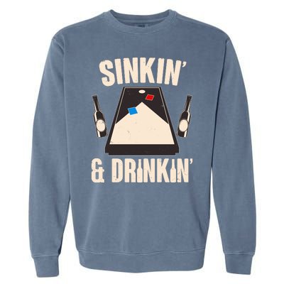 Funny Sinkin And Drinkin Cornhole Game Garment-Dyed Sweatshirt