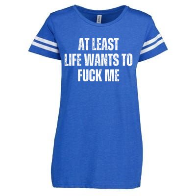 Funny Saying Adult Humor At Least Life Wants To Fuck Me Enza Ladies Jersey Football T-Shirt