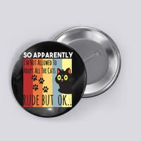 Funny So Apparently I'm Not Allowed To Adopt All The Cat Button
