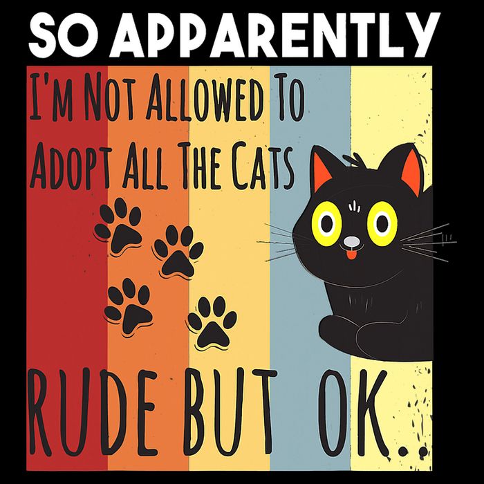 Funny So Apparently I'm Not Allowed To Adopt All The Cat Button