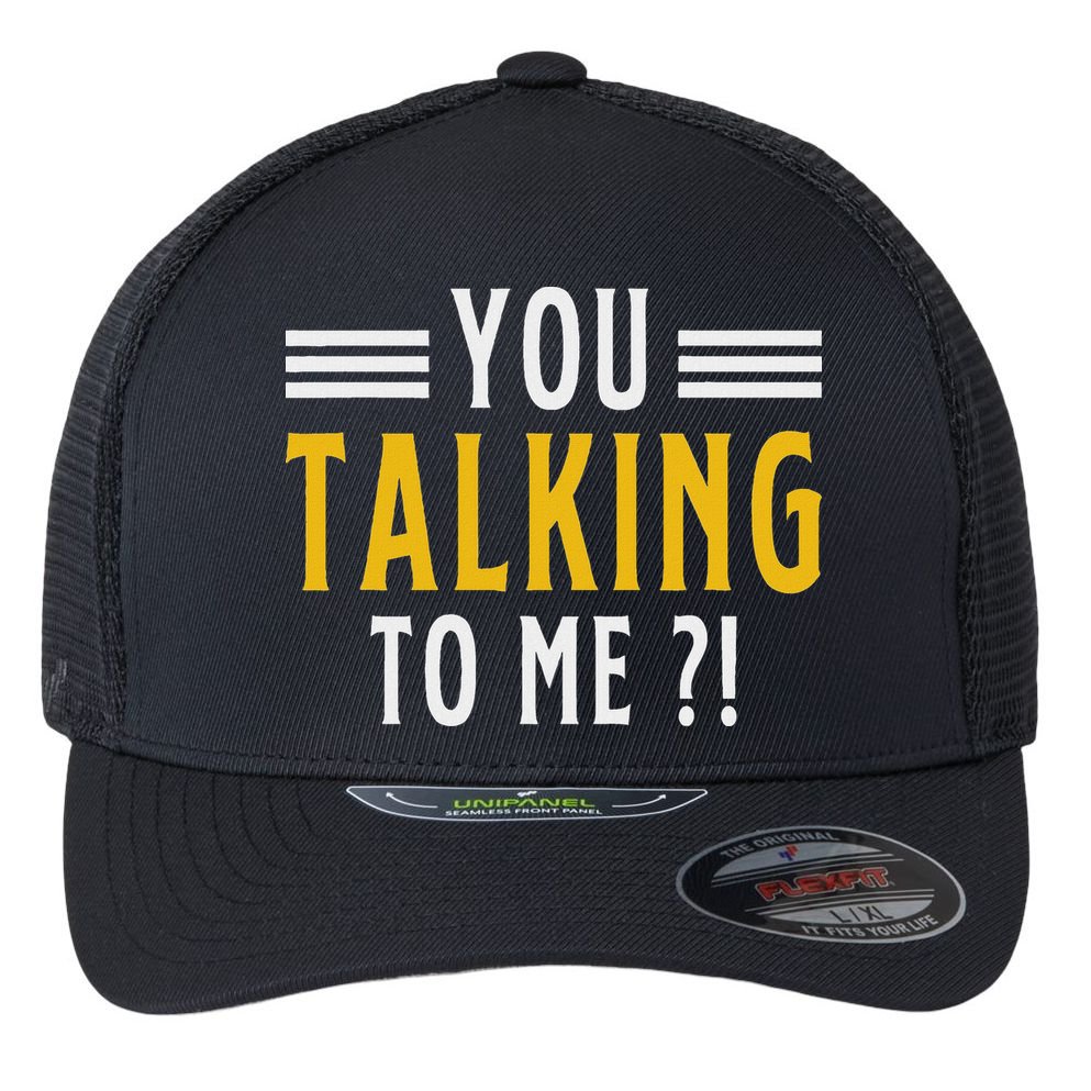 Funny Saying Are You Talking To Me Flexfit Unipanel Trucker Cap