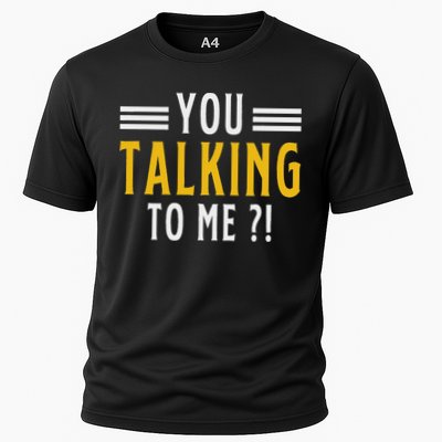 Funny Saying Are You Talking To Me Cooling Performance Crew T-Shirt