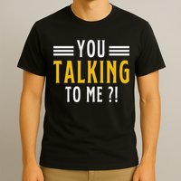Funny Saying Are You Talking To Me T-Shirt