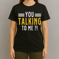 Funny Saying Are You Talking To Me T-Shirt