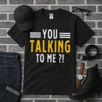 Funny Saying Are You Talking To Me Tall T-Shirt