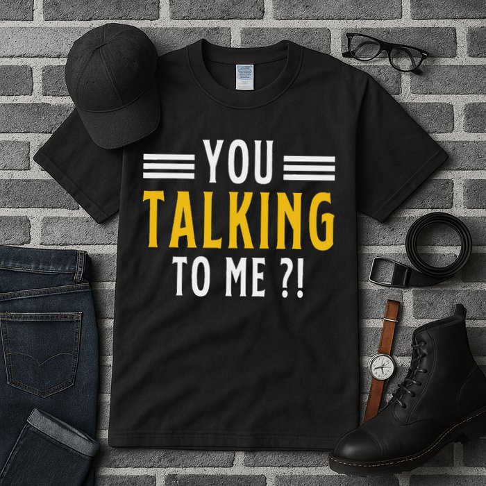 Funny Saying Are You Talking To Me Tall T-Shirt