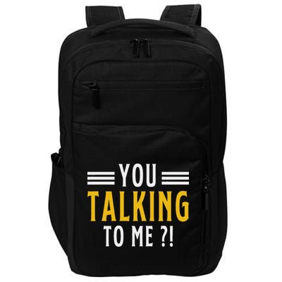 Funny Saying Are You Talking To Me Impact Tech Backpack