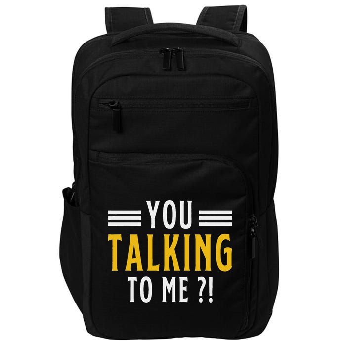 Funny Saying Are You Talking To Me Impact Tech Backpack