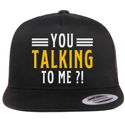 Funny Saying Are You Talking To Me Flat Bill Trucker Hat