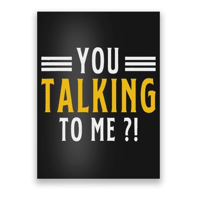 Funny Saying Are You Talking To Me Poster