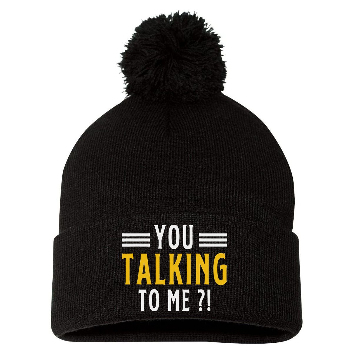 Funny Saying Are You Talking To Me Pom Pom 12in Knit Beanie