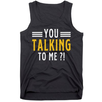 Funny Saying Are You Talking To Me Tank Top