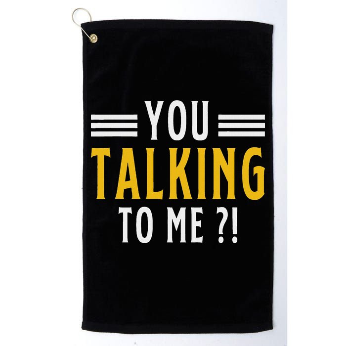 Funny Saying Are You Talking To Me Golf Towel