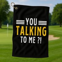 Funny Saying Are You Talking To Me Golf Towel