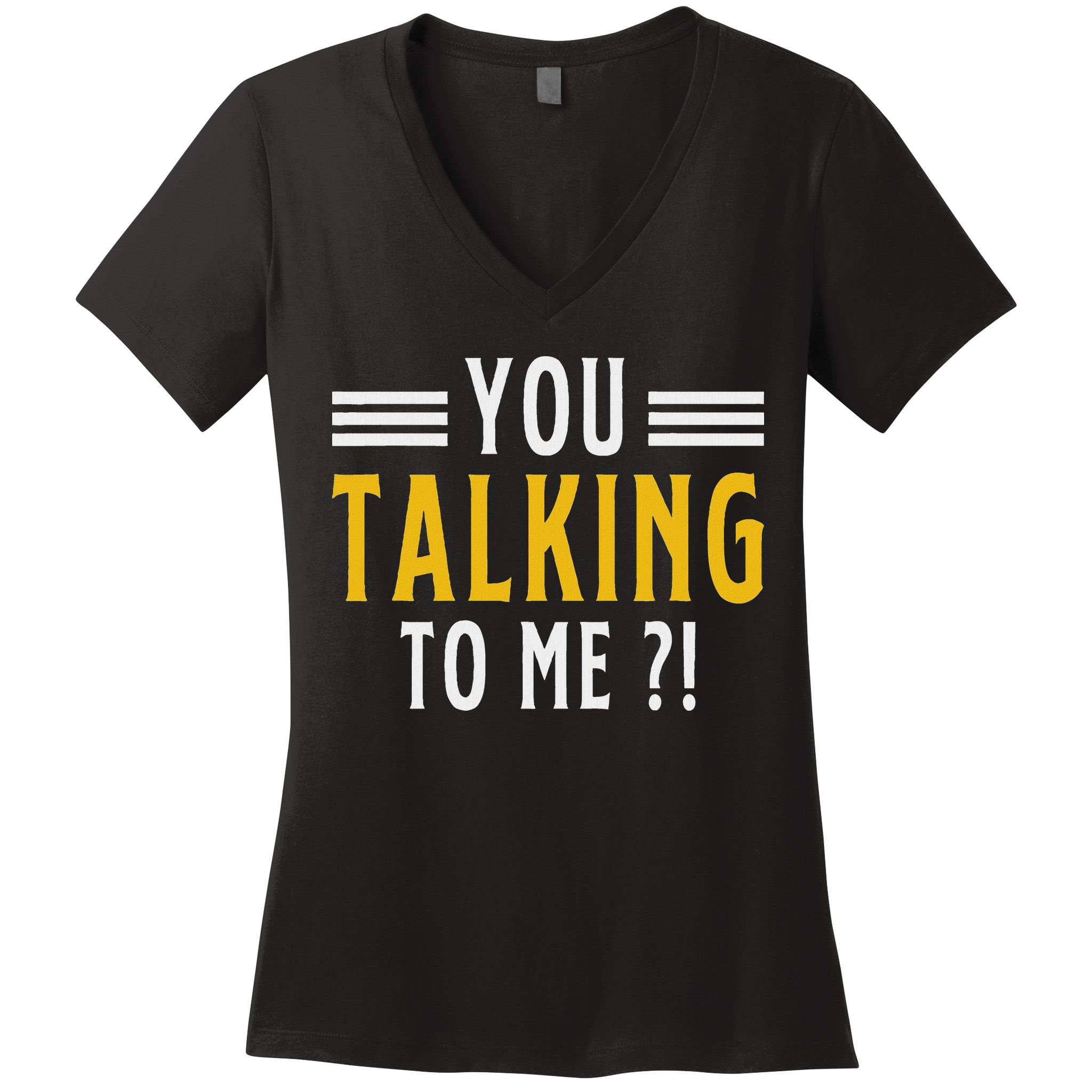 Funny Saying Are You Talking To Me Women's V-Neck T-Shirt