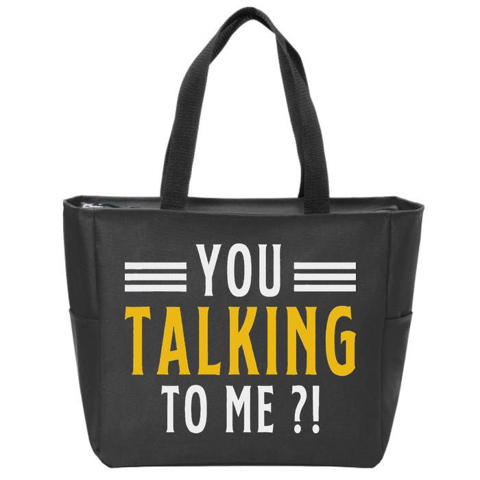 Funny Saying Are You Talking To Me Zip Tote Bag