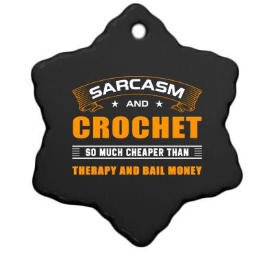 Funny Sarcasm And Crochet For Crocheting Lovers Gift Ceramic Star Ornament