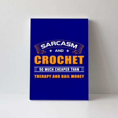 Funny Sarcasm And Crochet For Crocheting Lovers Gift Canvas