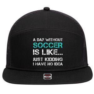 Funny Soccer A Day Without Soccer Gift 7 Panel Mesh Trucker Snapback Hat