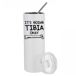 Funny Science And Doctor Puns Joke Its Going Tibia Okay Tee Stainless Steel Tumbler