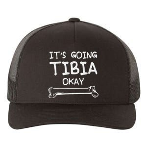 Funny Science And Doctor Puns Joke ItS Going Tibia Okay Yupoong Adult 5-Panel Trucker Hat