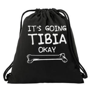 Funny Science And Doctor Puns Joke ItS Going Tibia Okay Drawstring Bag