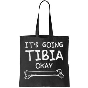 Funny Science And Doctor Puns Joke ItS Going Tibia Okay Tote Bag